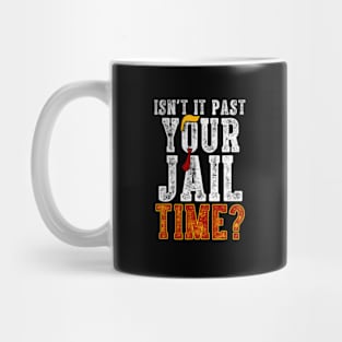 isn't it past your jail time Mug